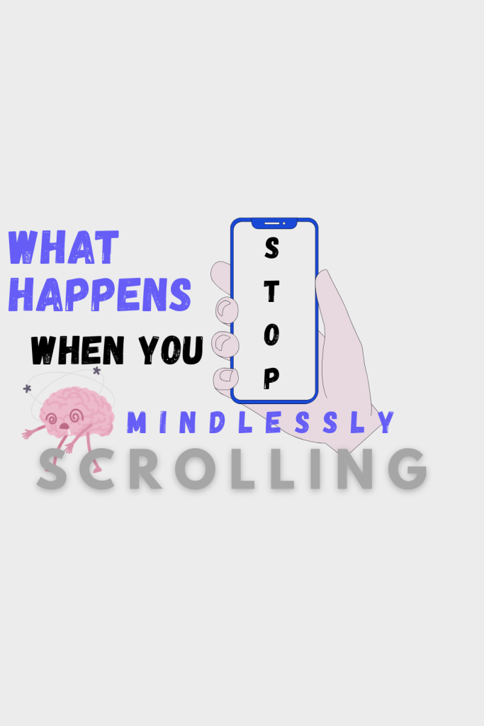 stop mindlessly scrolling